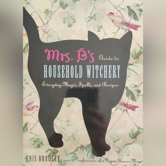 Mrs. B's Guide to Household Witchery – Everyday Magic, Spells & Recipes - Picture 1 of 2